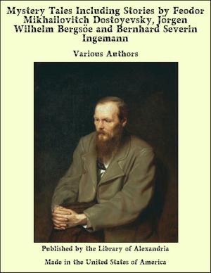 Book cover of Mystery Tales Including Stories by Feodor Mikhailovitch Dostoyevsky, Jörgen Wilhelm Bergsöe and Bernhard Severin Ingemann