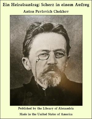 Cover of the book Ein Heiratsantrag: Scherz in einem Aufzug by Hippolyte Adolphe Taine