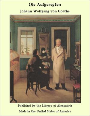 Cover of the book Die Aufgeregten by Ernest Ingersoll