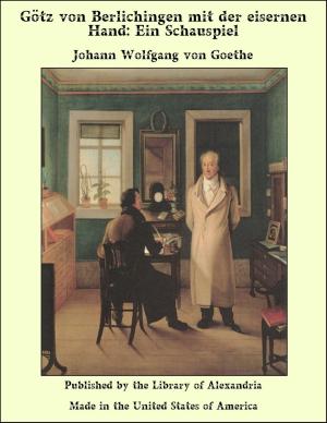 Cover of the book Götz von Berlichingen mit der eisernen Hand: Ein Schauspiel by Samuel Levy Bensusan