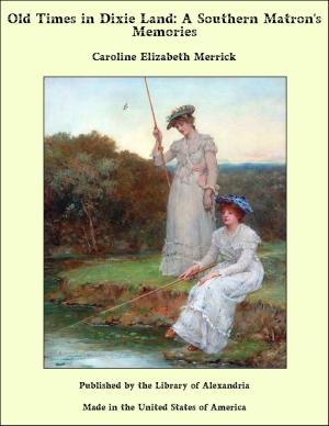 Cover of the book Old Times in Dixie Land: A Southern Matron's Memories by translated by George Calder