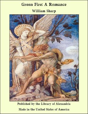 Cover of the book Green Fire: A Romance by Honore de, Amphiteatrof Balzac