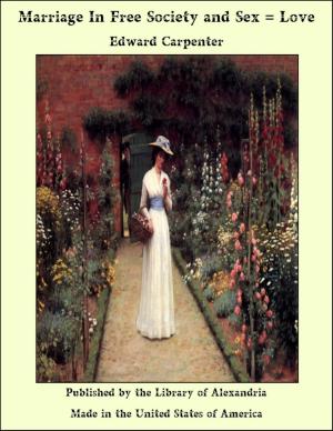 Cover of the book Marriage In Free Society and Sex = Love by Sir Arthur Conan Doyle
