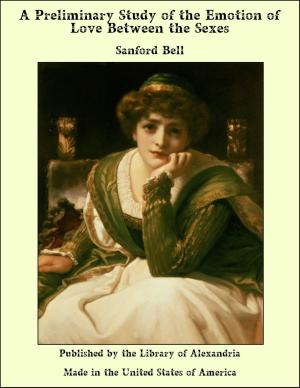 Cover of the book A Preliminary Study of the Emotion of Love Between the Sexes by Anthony Trollope