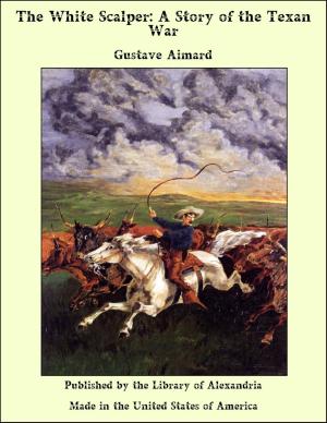 Cover of the book The White Scalper: A Story of the Texan War by Augustin Calmet