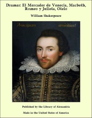 Cover of the book Dramas: El Mercader de Venecia, Macbeth, Romeo y Julieta, Otelo by Elia Wilkinson Peattie
