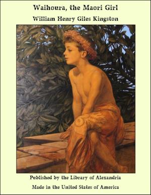 Cover of the book Waihoura, the Maori Girl by James Robert Maxwell