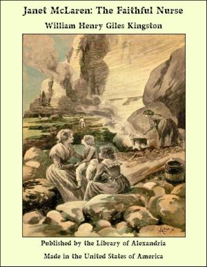 Cover of the book Janet McLaren: The Faithful Nurse by William Henry Giles Kingston