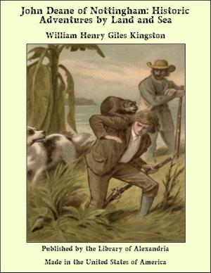 Cover of the book John Deane of Nottingham: Historic Adventures by Land and Sea by Fergus Hume