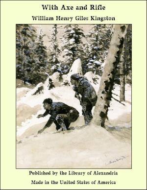 Cover of the book With Axe and Rifle by Irvin Shrewsbury Cobb