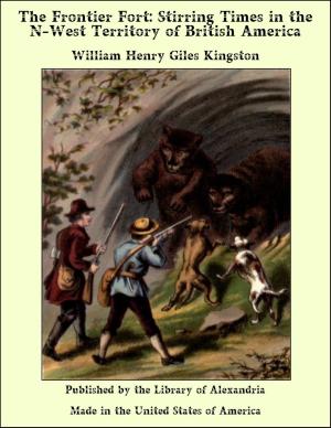 Cover of the book The Frontier Fort: Stirring Times in the N-West Territory of British America by Bjørnstjerne Bjørnson