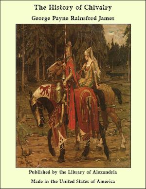 Cover of the book The History of Chivalry by William Henry Giles Kingston