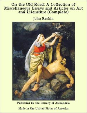 Cover of the book On the Old Road: A Collection of Miscellaneous Essays and Articles on Art and Literature (Complete) by Heinrich Cornelius Agrippa