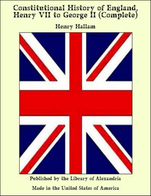 Cover of the book Constitutional History of England, Henry VII to George II (Complete) by Giuseppe Mazzini