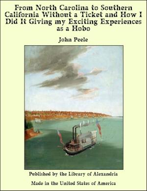 Cover of the book From North Carolina to Southern California Without a Ticket and How I Did It Giving my Exciting Experiences as a Hobo by Clara Louise Burnham