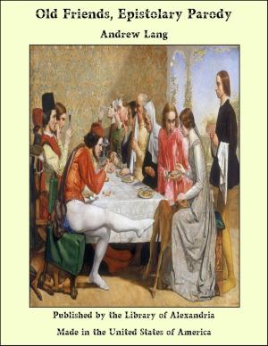 Cover of the book Old Friends, Epistolary Parody by Madame de Sévigné