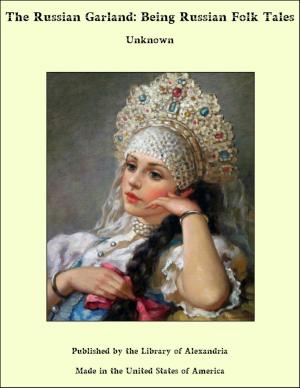 Cover of the book The Russian Garland: Being Russian Folk Tales by William Henry Davenport Adams