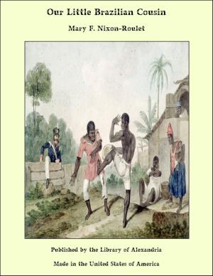 Cover of the book Our Little Brazilian Cousin by Pierre Augustin Caron de Beaumarchais