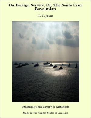 Cover of the book On Foreign Service, Or, The Santa Cruz Revolution by John Leslie Garner