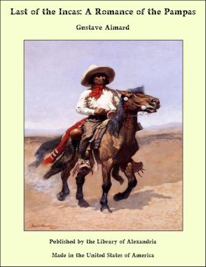 Cover of the book Last of the Incas: A Romance of the Pampas by Katherine H. Shute
