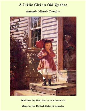 Cover of the book A Little Girl in Old Quebec by William Judge