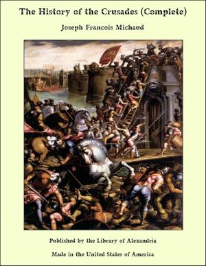 Cover of the book The History of the Crusades (Complete) by Roland B. Dixon