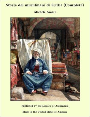 Cover of the book Storia dei musulmani di Sicilia (Complete) by Robert Green ingersoll