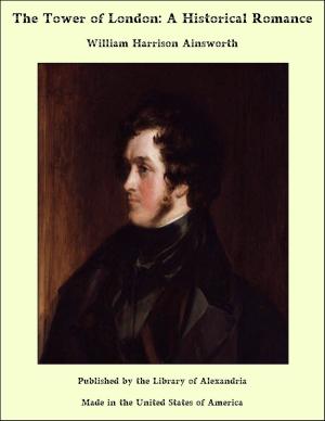 Cover of the book The Tower of London: A Historical Romance by Washington Irving