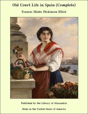 Cover of the book Old Court Life in Spain (Complete) by Francis Alexander Durivage