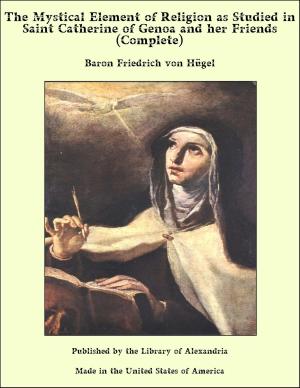 bigCover of the book The Mystical Element of Religion as Studied in Saint Catherine of Genoa and her Friends (Complete) by 