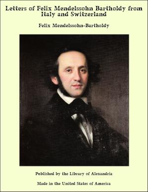 Book cover of Letters of Felix Mendelssohn Bartholdy from Italy and Switzerland