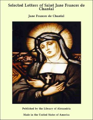 Cover of the book Selected Letters of Saint Jane Frances de Chantal by Anatole France