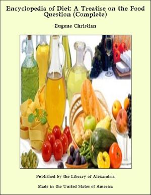 Cover of the book Encyclopedia of Diet: A Treatise on the Food Question (Complete) by William Henry Giles Kingston