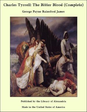 Cover of the book Charles Tyrrell: The Bitter Blood (Complete) by Pedro Antonio de Alarcón