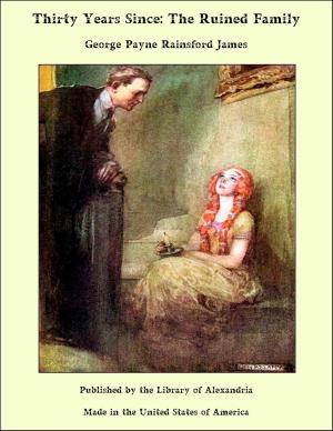 Cover of the book Thirty Years Since: The Ruined Family by Sir Arthur Thomas Quiller-Couch