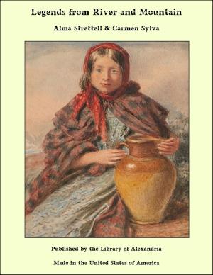 Cover of the book Legends from River and Mountain by Elizabeth Barrett Browning