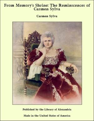 Cover of the book From Memory's Shrine: The Reminscences of Carmen Sylva by Joseph Alexander Altsheler