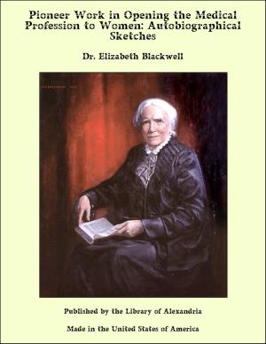 Cover of the book Pioneer Work in Opening the Medical Profession to Women: Autobiographical Sketches by Paul Bourget
