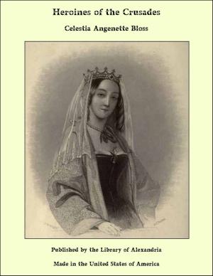 Cover of the book Heroines of the Crusades by Josephine Marchand Dandurand