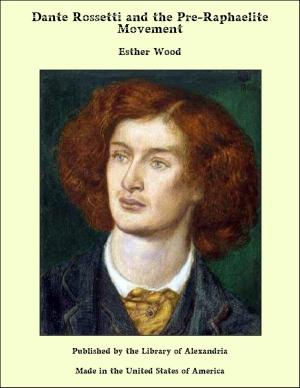 Cover of the book Dante Rossetti and the Pre-Raphaelite Movement by Liberty Hyde Bailey