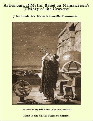 Cover of the book Astronomical Myths: Based on Flammarions's "History of the Heavens" by Newton H. Chittenden