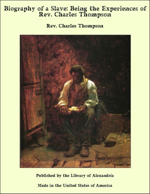 Cover of the book Biography of a Slave: Being the Experiences of Rev. Charles Thompson by Camille Flammarion