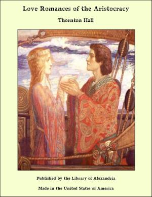 Cover of the book Love Romances of the Aristocracy by E. Phillips Oppenheim