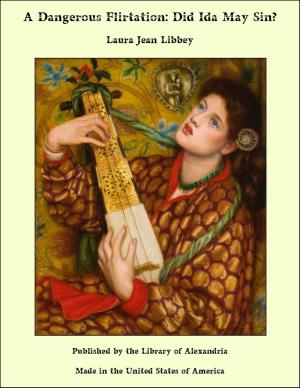 Cover of the book A Dangerous Flirtation: Did Ida May Sin? by John Beauchamp Jones