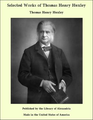 Book cover of Selected Works of Thomas Henry Huxley