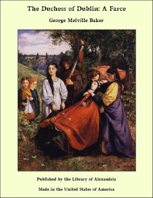 Cover of the book The Duchess of Dublin: A Farce by John Morse