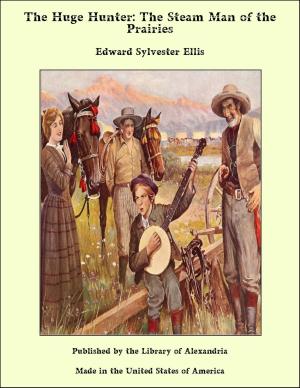 Cover of The Huge Hunter: The Steam Man of the Prairies by Edward Sylvester Ellis, Library of Alexandria