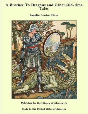 Cover of the book A Brother To Dragons and Other Old-time Tales by Lawrence Gilman