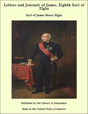Cover of the book Letters and Journals of James, Eighth Earl of Elgin by Charles James Lever