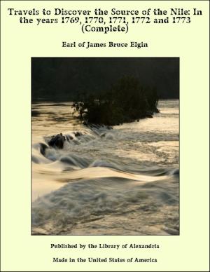 bigCover of the book Travels to Discover the Source of the Nile: In the years 1769, 1770, 1771, 1772 and 1773 (Complete) by 